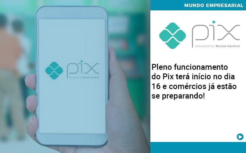 Pleno Funcionamento Do Pix Terá Início No Dia 16 E Comércios Já Estão Se Preparando!