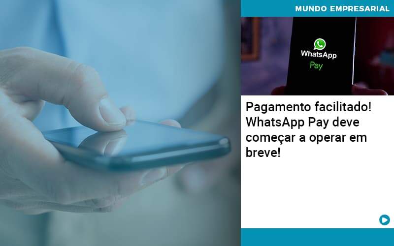 Pagamento Facilitado! WhatsApp Pay Deve Começar A Operar Em Breve!