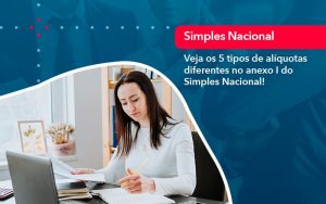 Veja Os 5 Tipos De Aliquotas Diferentes No Anexo I Do Simples Nacional (1) - Abrir Empresa Simples
