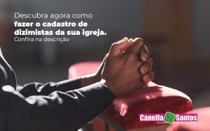 Descubra Agora Como Fazer O Cadastro De Dizimistas Da Sua Igreja Post (1) - Contabilidade em Volta Redonda - RJ | Canella & Santos