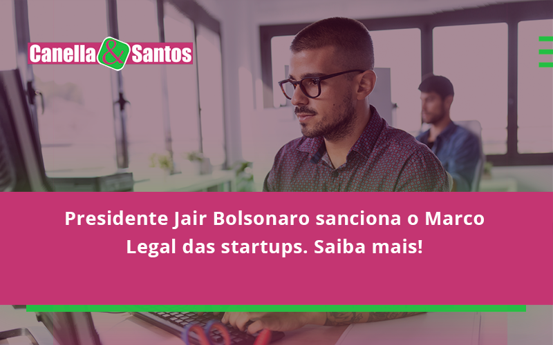 Presidente Jair Bolsonaro Sanciona O Marco Legal Das Startups. Saiba Mais!